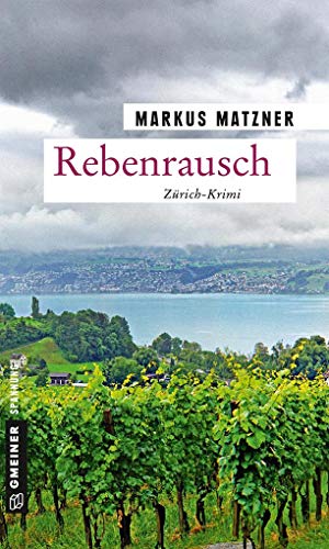 Rebenrausch: Weinkrimi aus dem Limmattal (TV-Journalisten Vontobel und Ettlin) (Kriminalromane im GMEINER-Verlag)