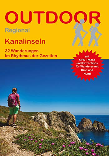 Kanalinseln: 32 Wanderungen im Rhythmus der Gezeiten (Outdoor Regional, Band 403) von Stein, Conrad Verlag