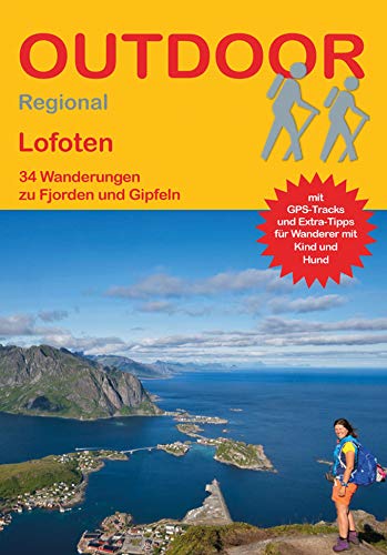 Lofoten: 34 Wanderungen zu Fjorden und Gipfeln (Outdoor Regional Wanderführer, Band 422)