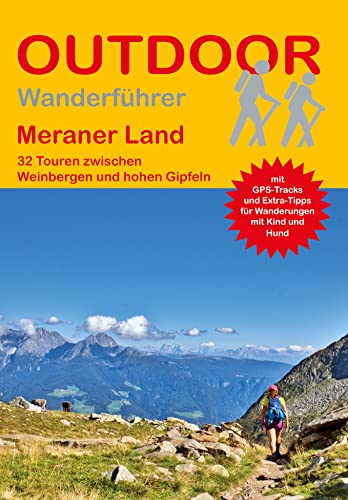 Meraner Land 32 Touren zwischen Weinbergen und hohen Gipfeln (Outdoor Regional): Broschiert – 13. Juni 2022
