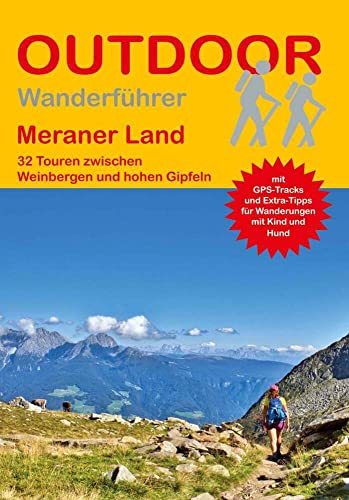 Meraner Land 32 Touren zwischen Weinbergen und hohen Gipfeln (Outdoor Regional): Broschiert – 13. Juni 2022