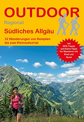 Südliches Allgäu: 32 Wanderungen von Kempten bis zum Kleinwalsertal (Outdoor Regional, Band 401) von Stein, Conrad Verlag