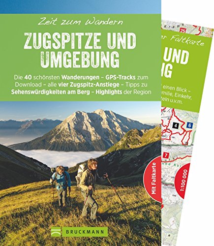 Bruckmann Wanderführer: Zeit zum Wandern Zugspitze und Umgebung. 40 Wanderungen, Bergtouren und Ausflugsziele rund um die Zugspitze. Mit Wanderkarte ... am Berg - Highlights der Region