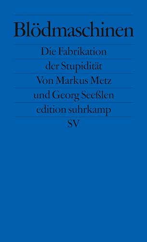 Blödmaschinen: Die Fabrikation der Stupidität (edition suhrkamp)