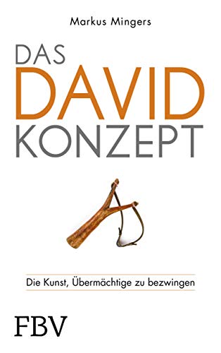 Das David-Konzept: Die Kunst, Übermächtige zu bezwingen von FinanzBuch Verlag
