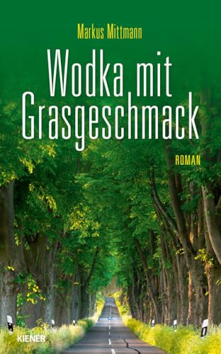 Wodka mit Grasgeschmack: Roman