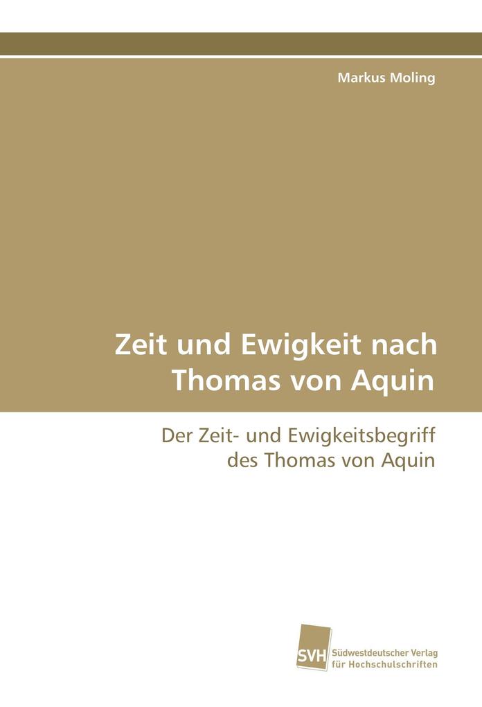 Zeit und Ewigkeit nach Thomas von Aquin von Südwestdeutscher Verlag für Hochschulschriften AG Co. KG