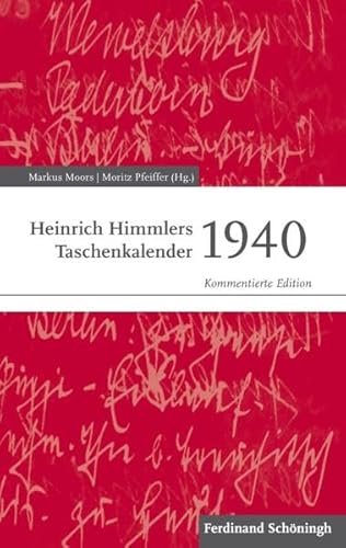Heinrich Himmlers Taschenkalender 1940. Kommentierte Edition (Schriftenreihe des Kreismuseums Wewelsburg) von Verlag Ferdinand Schöningh GmbH