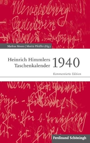 Heinrich Himmlers Taschenkalender 1940. Kommentierte Edition (Schriftenreihe des Kreismuseums Wewelsburg) von Verlag Ferdinand Schöningh GmbH