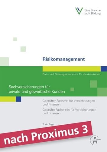 Risikomanagement - Sachversicherungen für private und gewerbliche Kunden: Fach- und Führungskompetenz für die Assekuranz Geprüfter Fachwirt für ... und Finanzen (Fachwirt-Literatur)