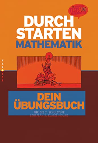 Durchstarten - Mathematik - Neubearbeitung - 7. Schulstufe: Dein Übungsbuch - Übungsbuch mit Lösungen Durchstarten - Mathematik - Neubearbeitung - 7. Schulstufe: Dein Übungsbuch - Übungsbuch mit Lösungen von Veritas