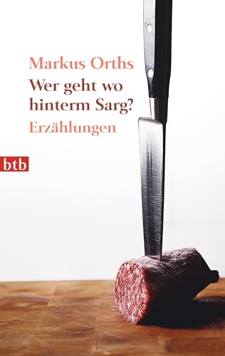 Wer geht wo hinterm Sarg?: Erzählungen