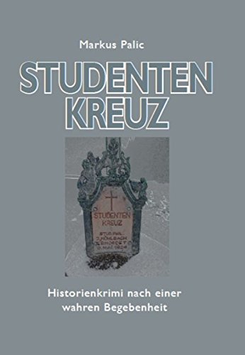 Studentenkreuz: Ein historischer Schwarzwaldkrimi Studentenkreuz: Ein historischer Schwarzwaldkrimi von TagungsgesellschaftEnergie