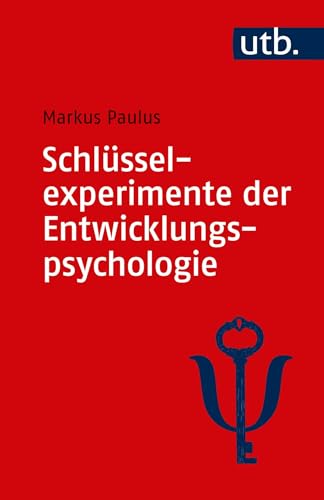 Schlüsselexperimente der Entwicklungspsychologie von UTB GmbH
