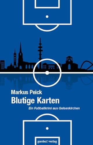 Blutige Karten: Ein Fußballkrimi aus Gelsenkirchen von Gardez! Verlag