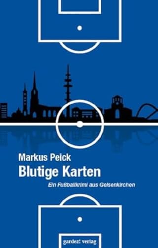 Blutige Karten: Ein Fußballkrimi aus Gelsenkirchen von Gardez! Verlag