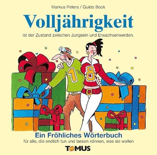 Volljährigkeit: Ein Fröhliches Wörterbuch für alle, die endlich tun und lassen können, was sie wollen