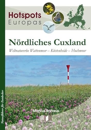 Nördliches Cuxland: Weltnaturerbe Wattenmeer – Küstenheide – Hochmoor (Hotspots Europas: Naturführer für Entdecker) von MILITZKE VERLAG GMBH