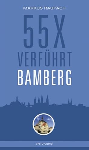 Reiseführer Bamberg: 55 x verführt Bamberg
