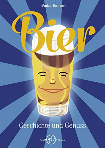 Bier: Geschichte und Genuss von Palm Verlag