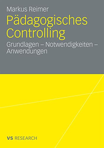 Pädagogisches Controlling: Grundlagen - Notwendigkeiten - Anwendungen (German Edition)