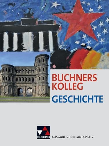 Buchners Kolleg Geschichte – Ausgabe Rheinland-Pfalz / Buchners Kolleg Geschichte Rheinland-Pfalz: Unterrichtswerk für die Oberstufe von Buchner, C.C. Verlag