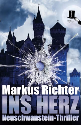 Ins Herz: Thriller rund um Neuschwanstein, König Ludwig II. von Bayern und eine junge Liebe: Neuschwanstein-Thriller von edition tingeltangel