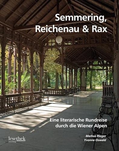 Semmering, Reichenau & Rax: Eine literarische Rundreise durch die Wiener Alpen von Braumller GmbH