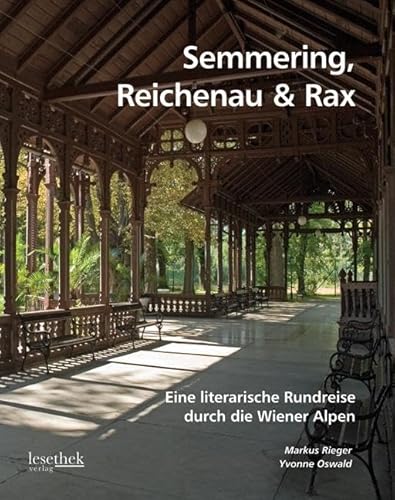 Semmering, Reichenau & Rax: Eine literarische Rundreise durch die Wiener Alpen von Braumller GmbH