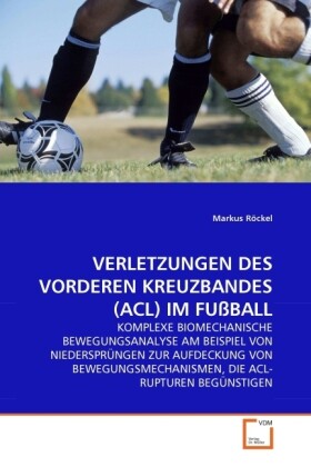 VERLETZUNGEN DES VORDEREN KREUZBANDES (ACL) IM FUßBALL von VDM Verlag Dr. Müller