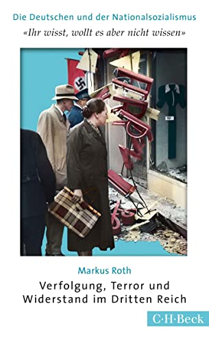 Die Deutschen und der Nationalsozialismus: Verfolgung, Terror und Widerstand im Dritten Reich (Beck Paperback)