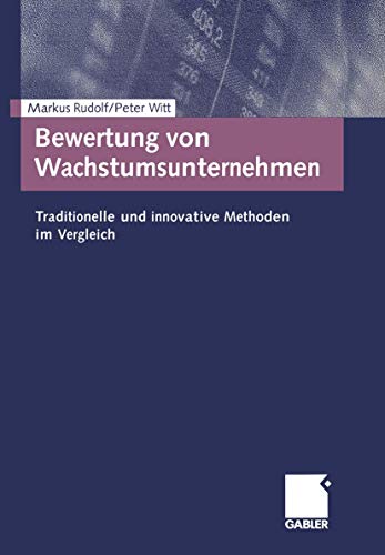 Bewertung von Wachstumsunternehmen. Traditionelle und innovative Methoden im Vergleich von Gabler Verlag