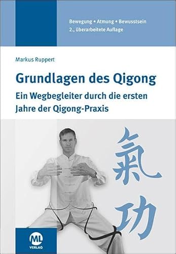 Grundlagen des Qigong: Ein Wegbegleiter durch die ersten Jahre der Qigong-Praxis von Mediengruppe Oberfranken