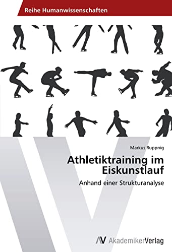 Athletiktraining im Eiskunstlauf: Anhand einer Strukturanalyse von AV Akademikerverlag