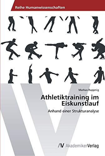 Athletiktraining im Eiskunstlauf: Anhand einer Strukturanalyse