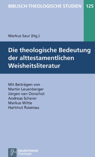 Die theologische Bedeutung der alttestamentlichen Weisheitsliteratur (Biblisch-Theologische Studien) von Neukirchener / Vandenhoeck & Ruprecht