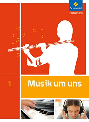 Musik um uns SI - 5. Auflage 2011: Schülerband 1: Sekundarstufe 1 - Auflage 2011 von Westermann Bildungsmedien Verlag GmbH