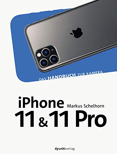 iPhone 11 und iPhone 11 Pro: Das Handbuch zur Kamera (dpunkt.kamerabuch)