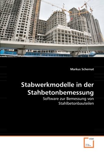 Stabwerkmodelle in der Stahbetonbemessung: Software zur Bemessung von Stahlbetonbauteilen von VDM Verlag Dr. Müller