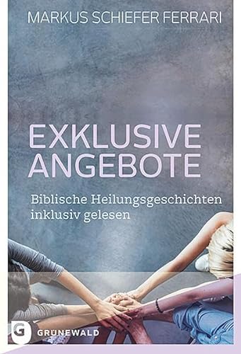 Exklusive Angebote: Biblische Heilungsgeschichten inklusiv gelesen von Matthias-Grnewald-Verlag
