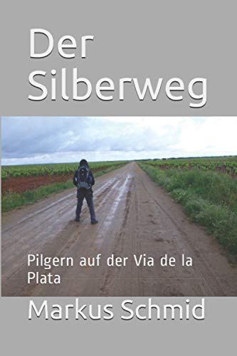 Der Silberweg: Pilgern auf der Via de la Plata von Independently published