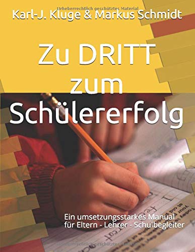 Zu DRITT zum Schülererfolg: Ein umsetzungsstarkes Manual für Eltern - Lehrer - Schulbegleiter von Independently published