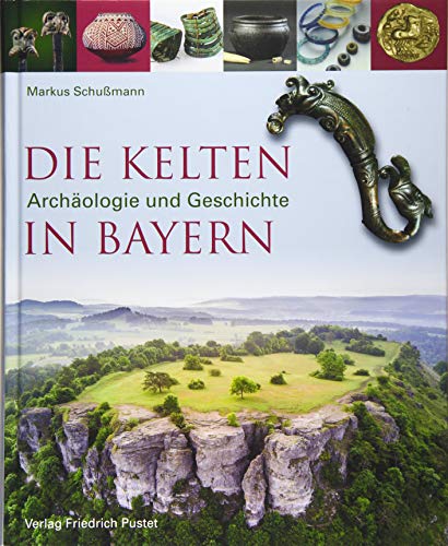Die Kelten in Bayern: Archäologie und Geschichte (Archäologie in Bayern) von Pustet, Friedrich GmbH