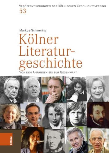 Kölner Literaturgeschichte: Von den Anfängen bis zur Gegenwart (Veröffentlichungen des Kölnischen Geschichtsvereins e.V.)