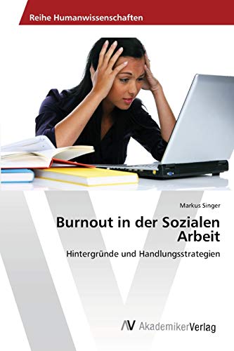 Burnout in der Sozialen Arbeit: Hintergründe und Handlungsstrategien