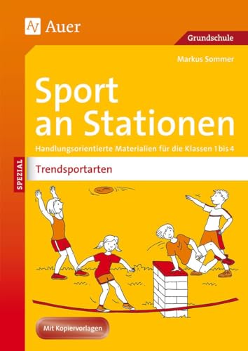 Sport an Stationen Spezial Trendsportarten 1-4: Handlungsorientierte Materialien für die Klassen 1 bis 4 (Stationentraining Grundschule Sport) Sport an Stationen Spezial Trendsportarten 1-4: Handlungsorientierte Materialien für die Klassen 1 bis 4 (Stationentraining Grundschule Sport)