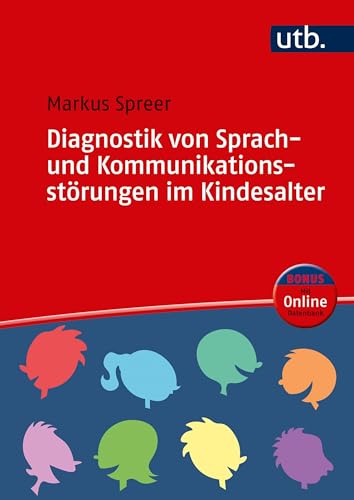 Diagnostik von Sprach- und Kommunikationsstörungen im Kindesalter: Methoden und Verfahren von UTB GmbH