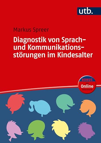Diagnostik von Sprach- und Kommunikationsstörungen im Kindesalter: Methoden und Verfahren Diagnostik von Sprach- und Kommunikationsstörungen im Kindesalter: Methoden und Verfahren