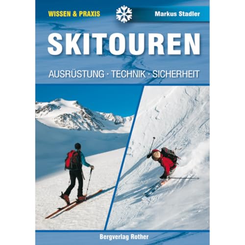 Skitouren: Ausrüstung - Technik - Sicherheit (Wissen & Praxis) von Bergverlag Rother