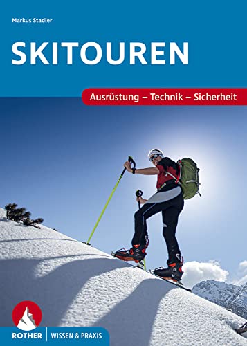 Skitouren: Ausrüstung - Technik - Sicherheit (Wissen & Praxis) von Bergverlag Rother